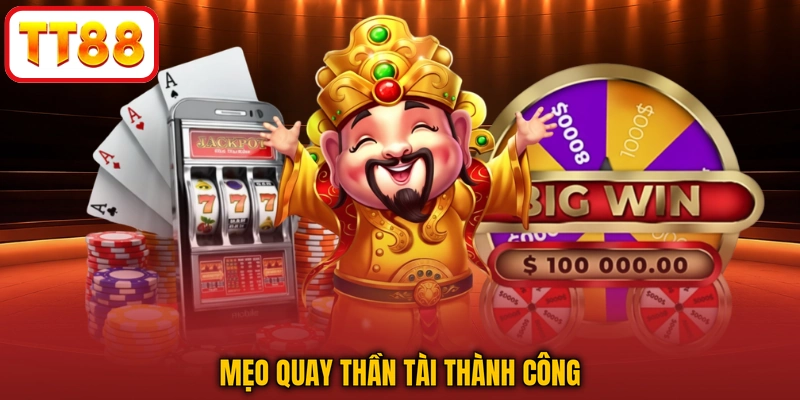 Mẹo quay thần tài thành công
