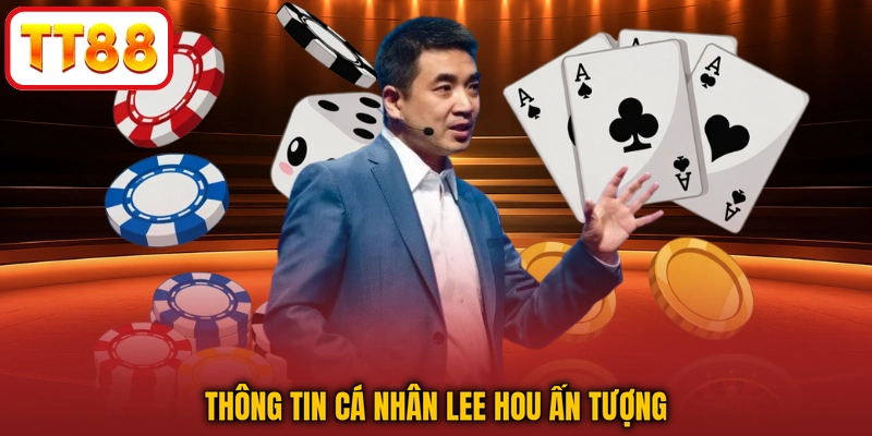 Thông tin cá nhân Lee Hou ấn tượng
